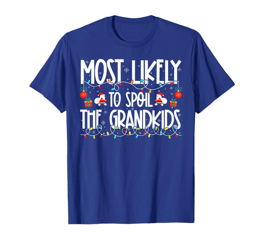 Most Likely to Spoil The Grandkids Family Christmas T-Shirt