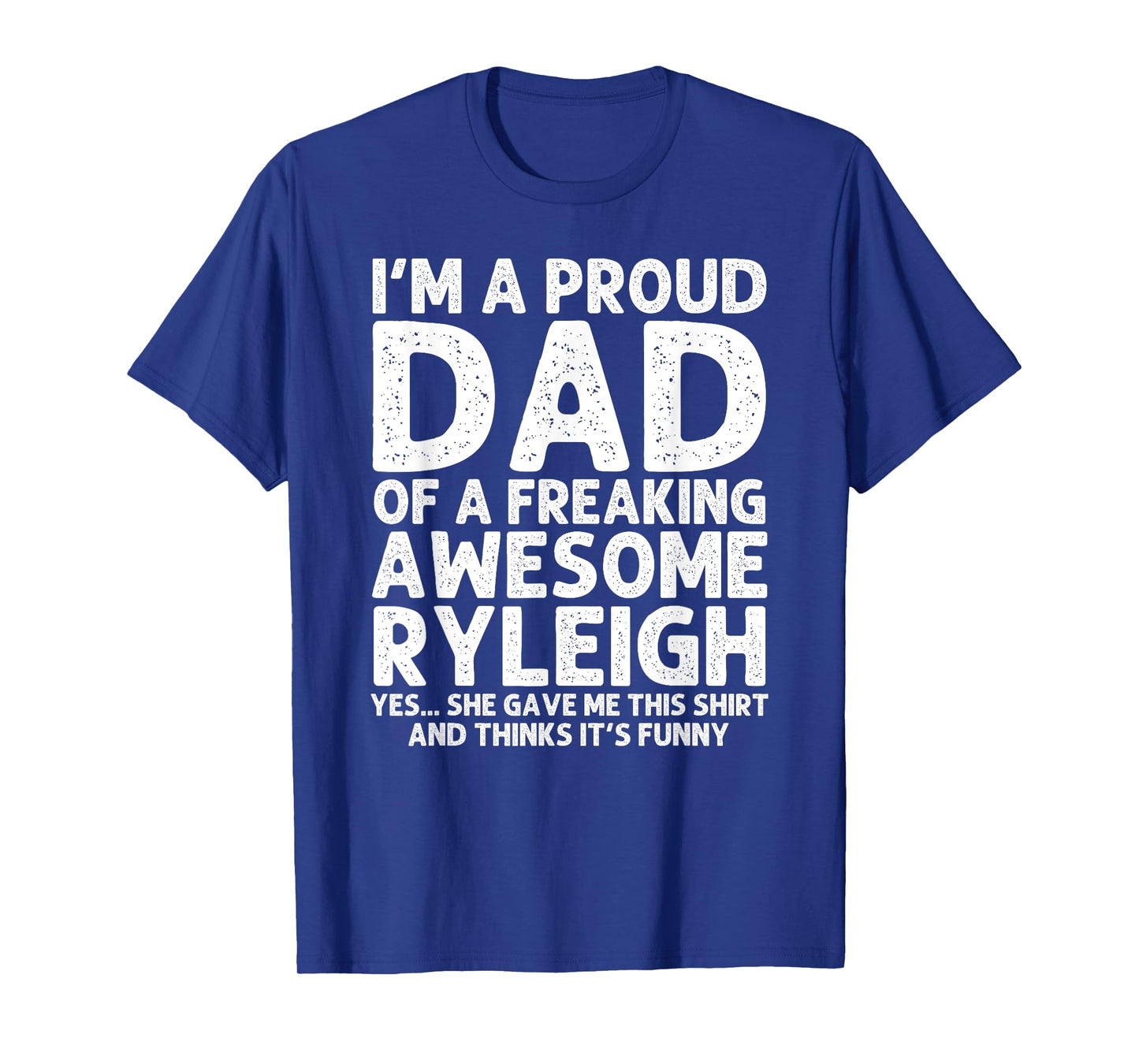 Custom Men Birthday Son Daughter Christmas For Him Dad Of RYLEIGH Gift Father's Day Funny Personalized Name T-Shirt