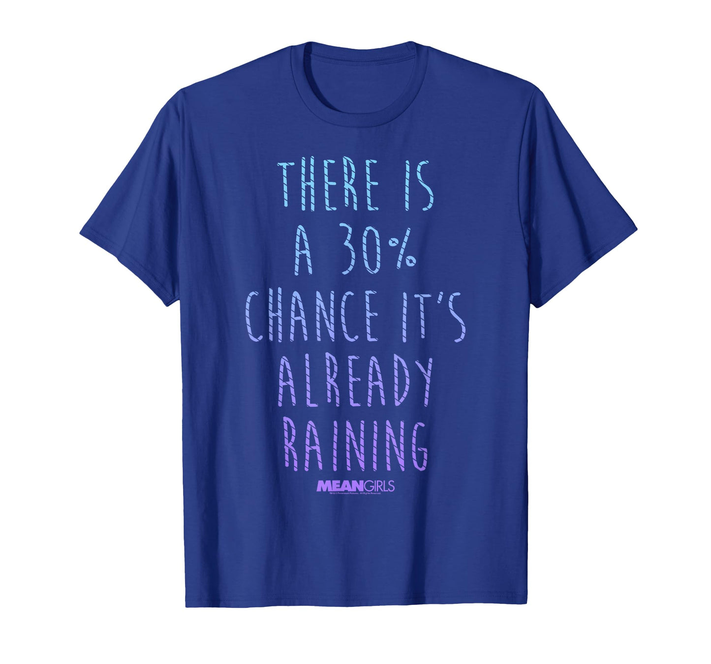 Mean Girls 30 Percent Chance It's Already Raining T-Shirt T-Shirt