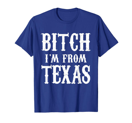 Texas Pride Slogan Bitch I’m from Texas Design T-Shirt