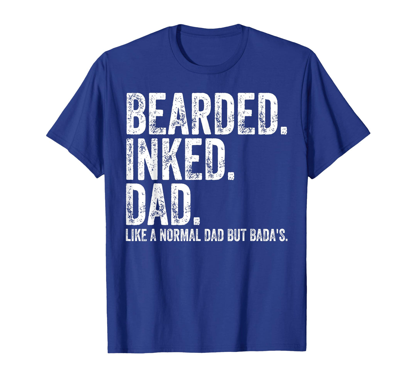 Bearded Inked Dad Like A Normal Dad But Badas T-Shirt