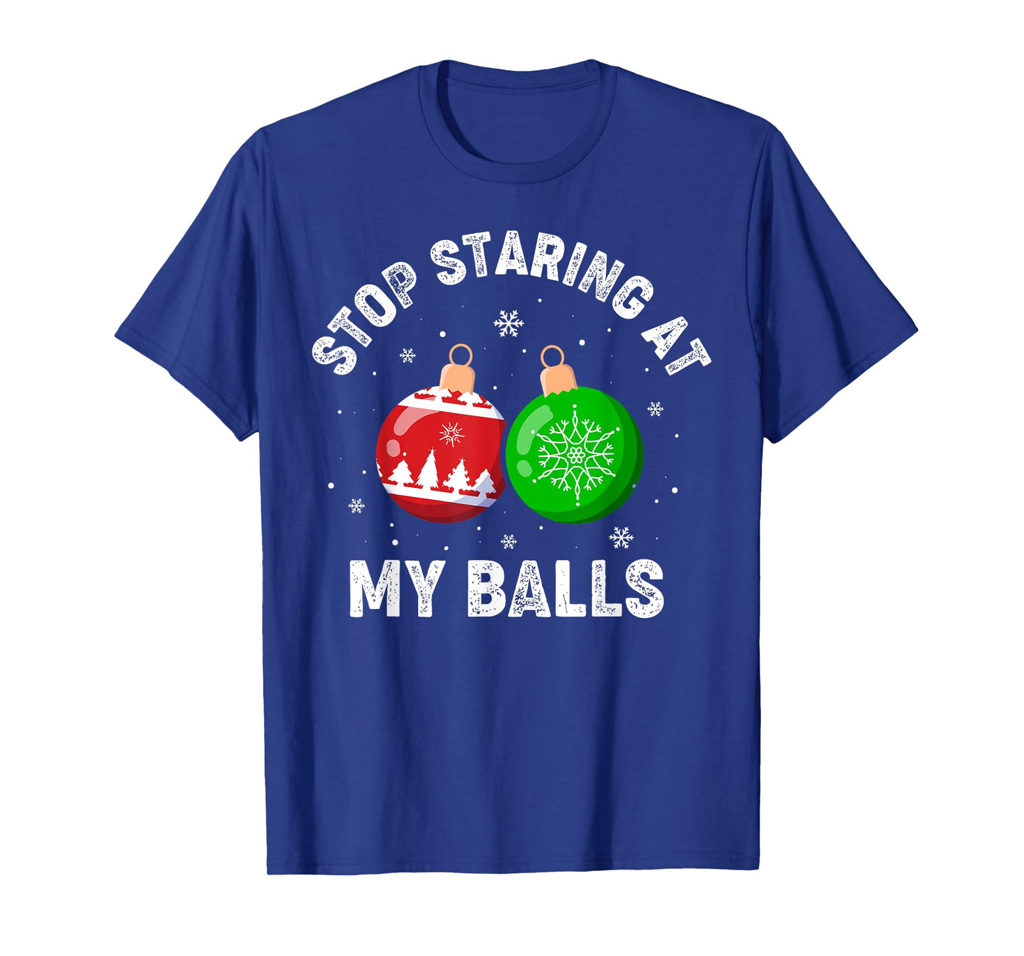 Stop Staring At My Balls Funny Dirty Christmas Adult Humor T-Shirt
