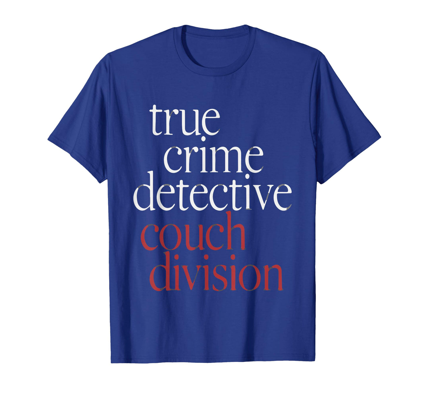 True Crime Detective Couch Division T-Shirt