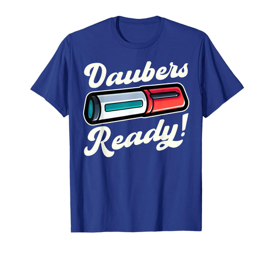 Funny Bingo Daubers Ready Game Design T-Shirt