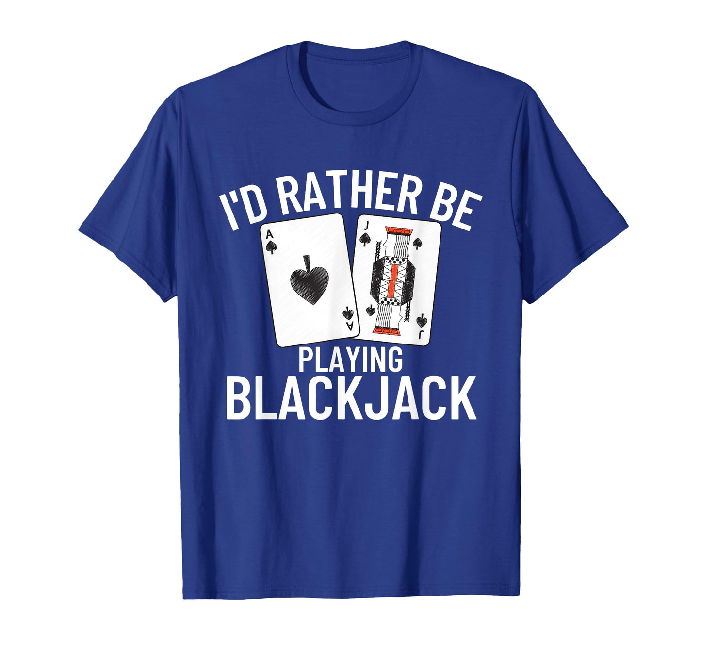I'd Rather Be Playing Blackjack T-Shirt