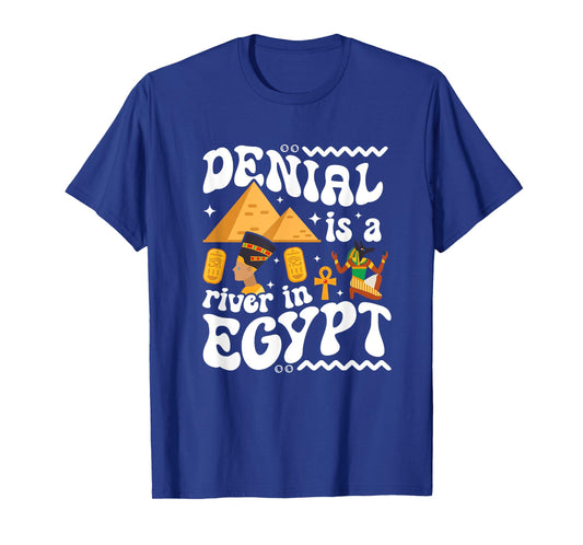 Denial Is A River In Egypt | Trendy | Funny | Gen-Z | Gift T-Shirt
