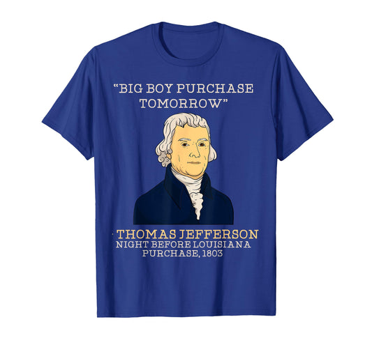 Big Boy Purchase Tomorrow History Teacher Thomas Jefferson T-Shirt