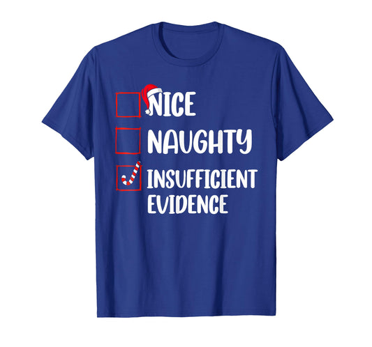 Funny Christmas Nice Naughty Insufficient Evidence Santa T-Shirt