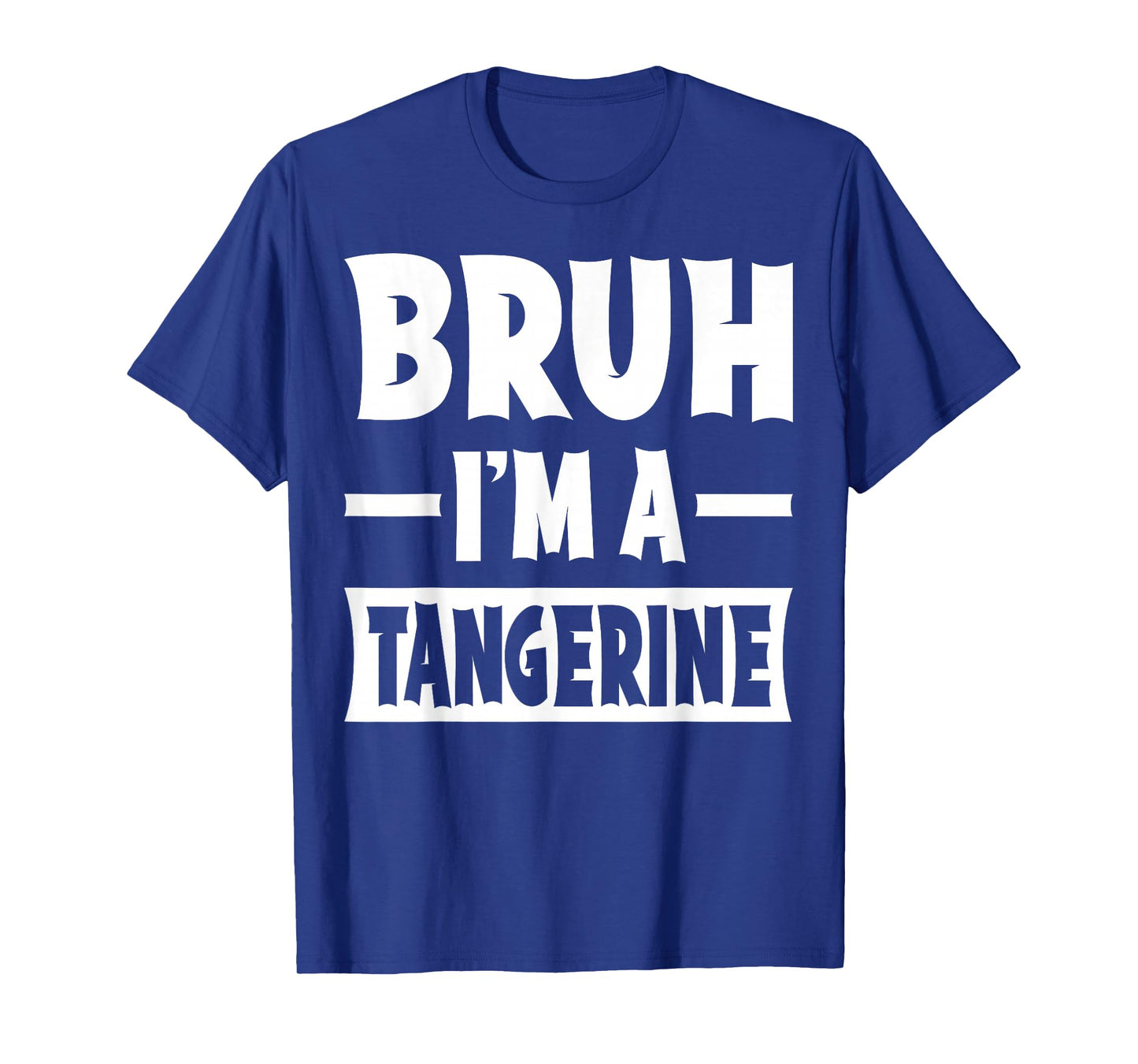 Bruh I'm A Tangerine Funny Lazy Halloween Costume Party T-Shirt