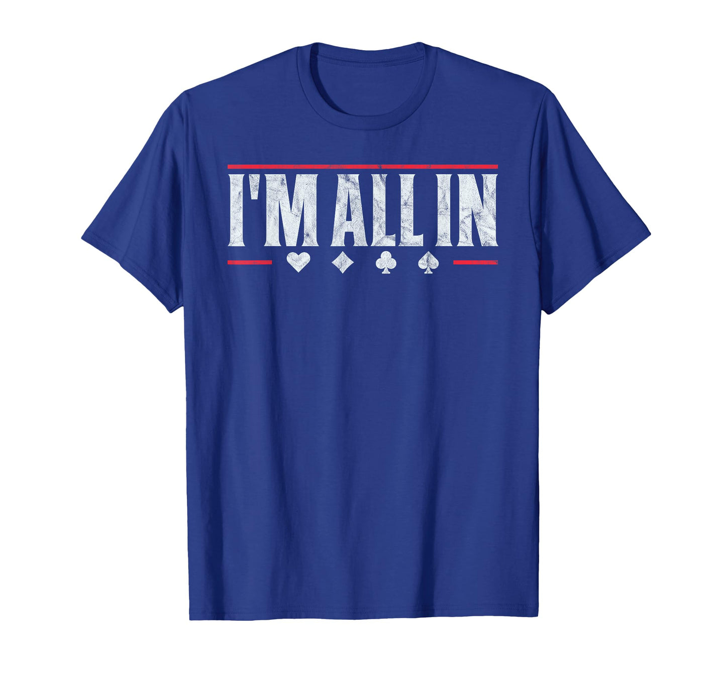 Poker I'm All In Funny Card Player Texas Hold Em T-Shirt