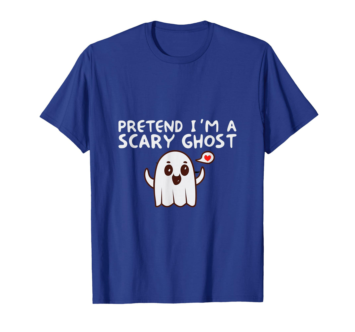 Pretend I'm a Scary Ghost Halloween Costume T-Shirt