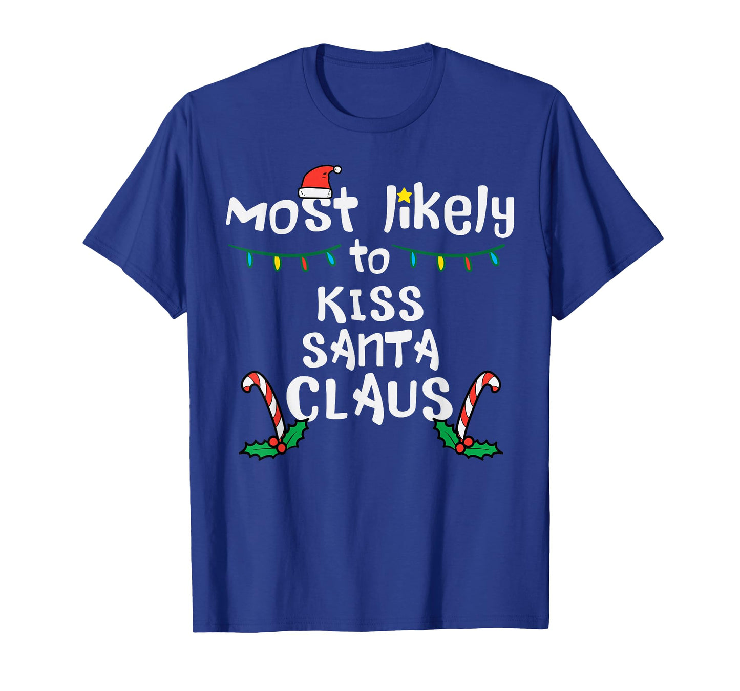 Most Likely Kiss Santa Claus Christmas Xmas Family Match Mom T-Shirt