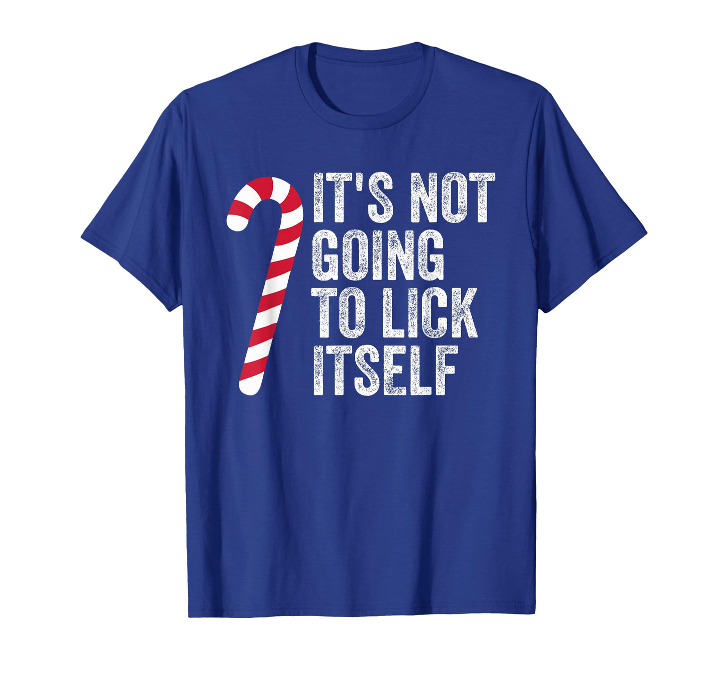 Funny It's Not Going to Lick Itself Candy Cane Christmas T-Shirt