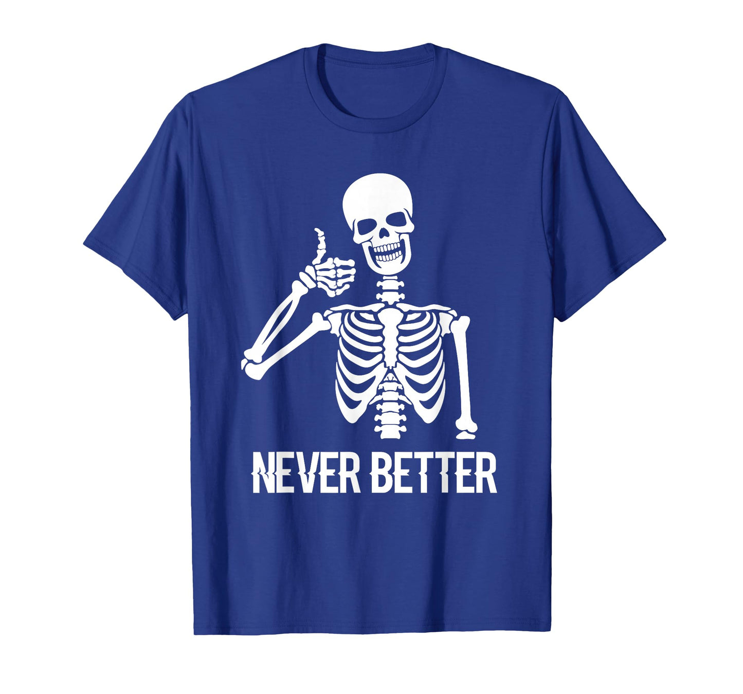 Never Better Skeleton Shirt Funny Skull Halloween Women T-Shirt