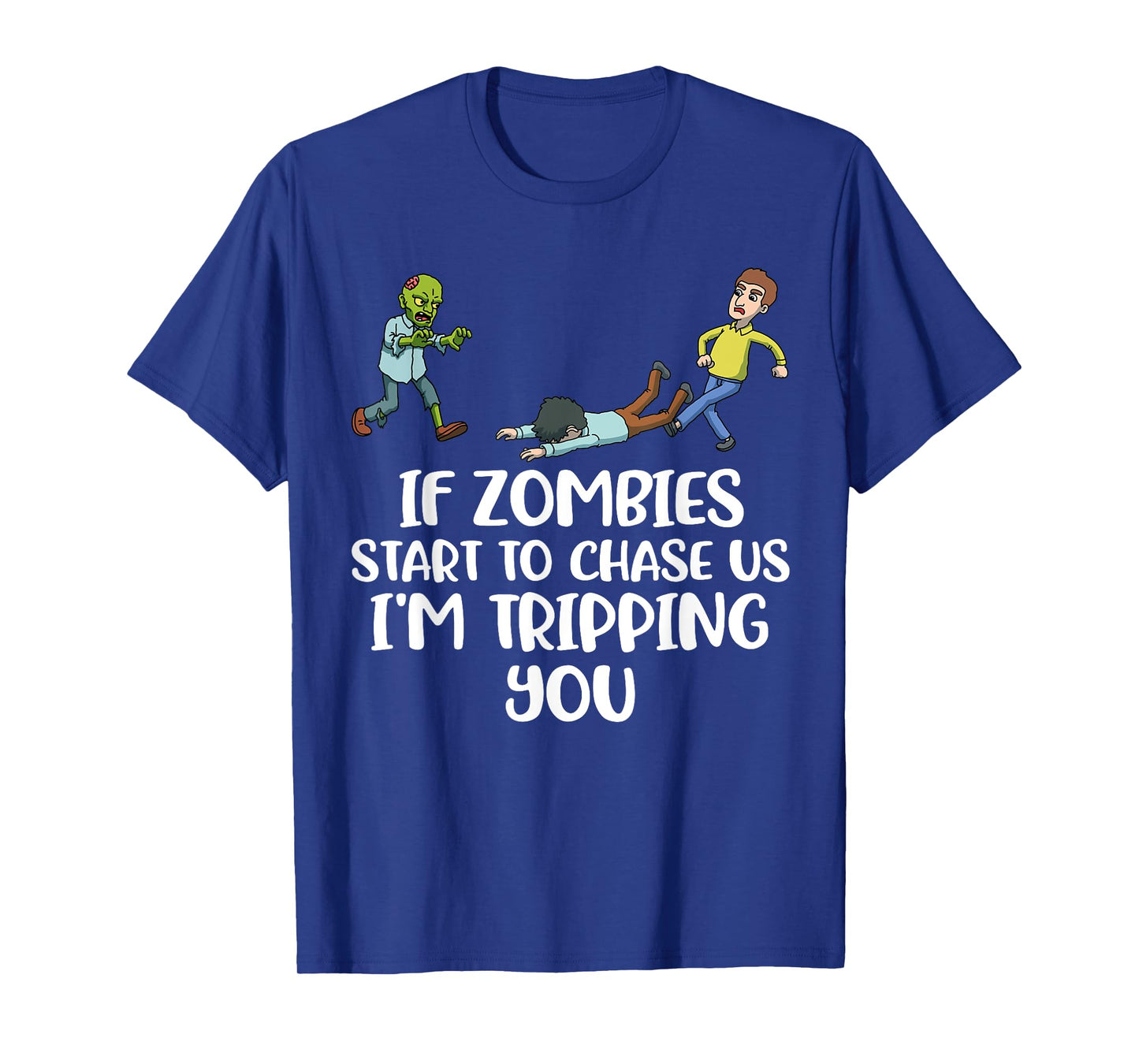 If Zombies Chase Us Im Tripping You T-Shirt