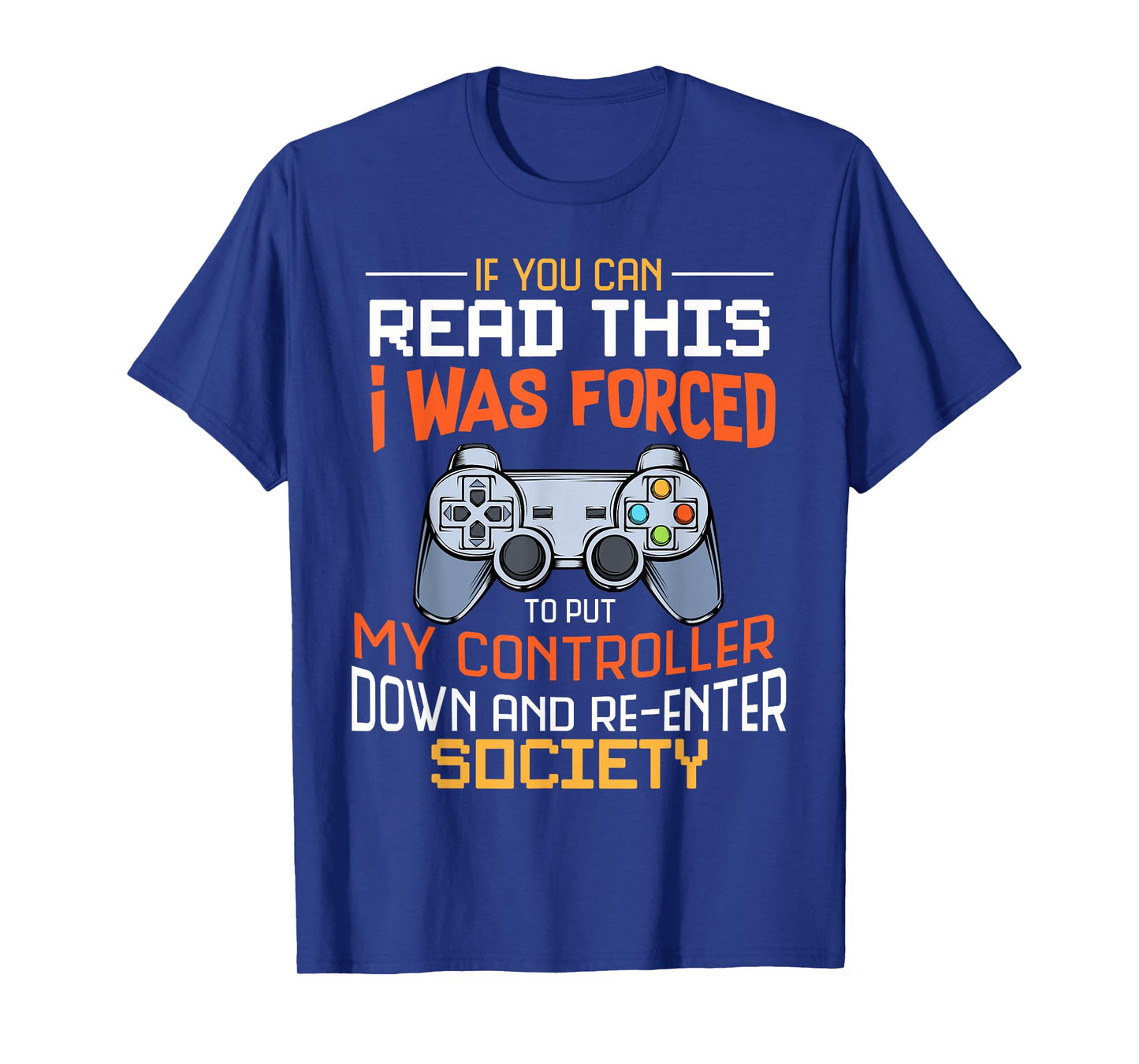 I Was Forced To Put My Controller Down Funny Gaming T-shirt T-Shirt