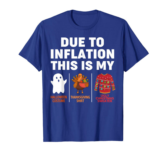 Due to Inflation Halloween Thanksgiving Christmas Costume T-Shirt