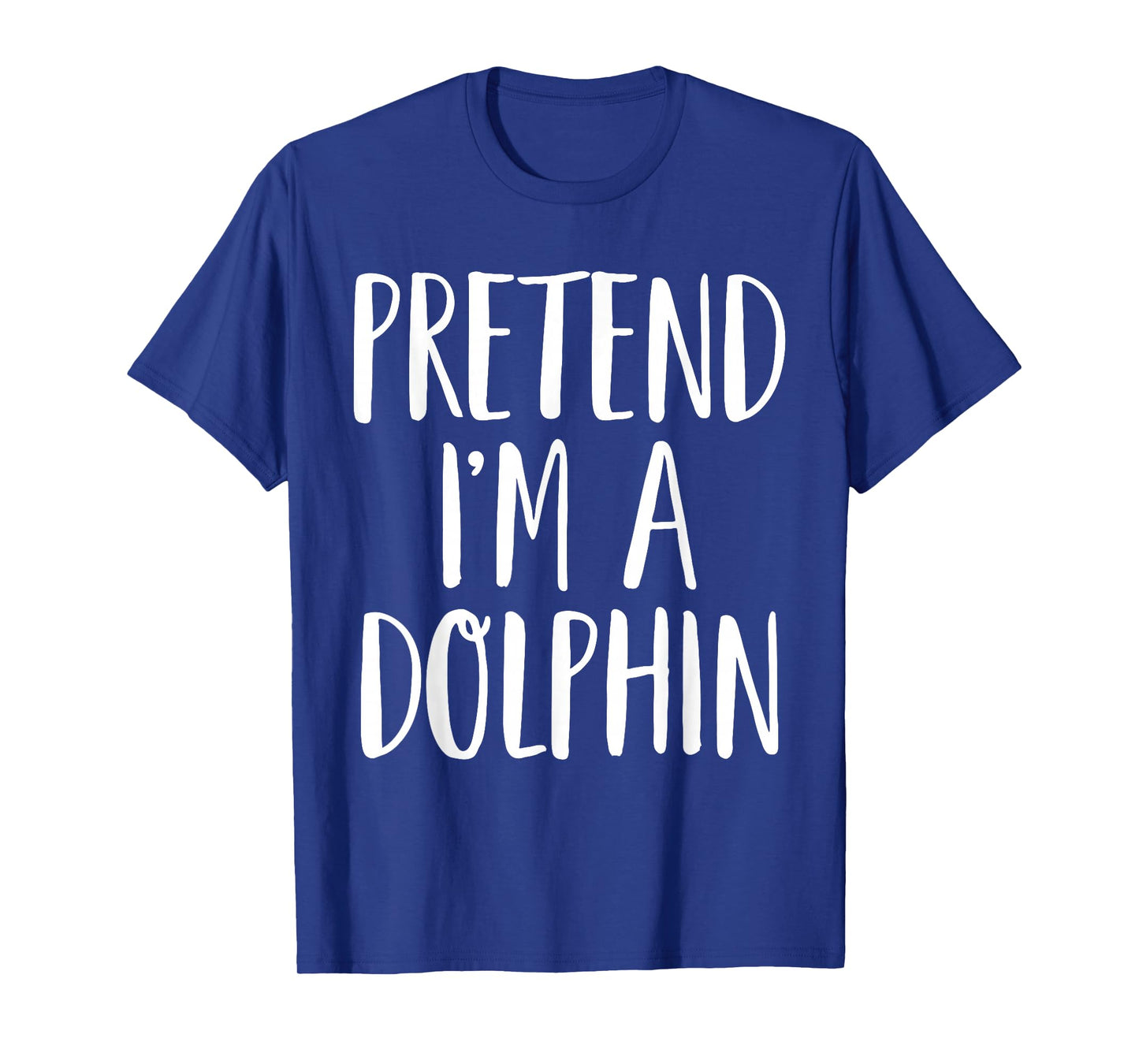 Pretend I'm A Dolphin Family Women Men Halloween Costume T-Shirt