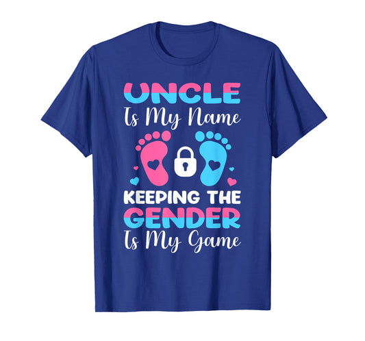 Uncle Is My Name Keeping The Gender Is My Game T-Shirt