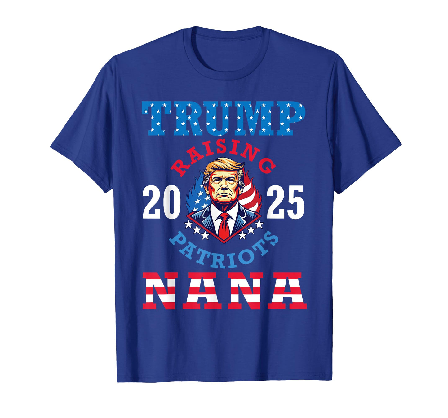 Donald Trump 2025 Raising Patriots Nana Support Proud Lover T-Shirt