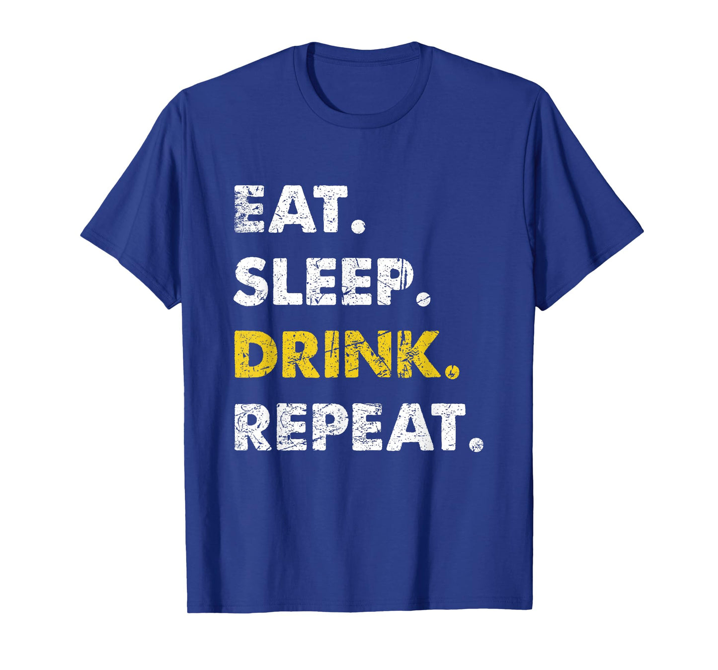 Drinking Eat Sleep Drink Repeat T-Shirt