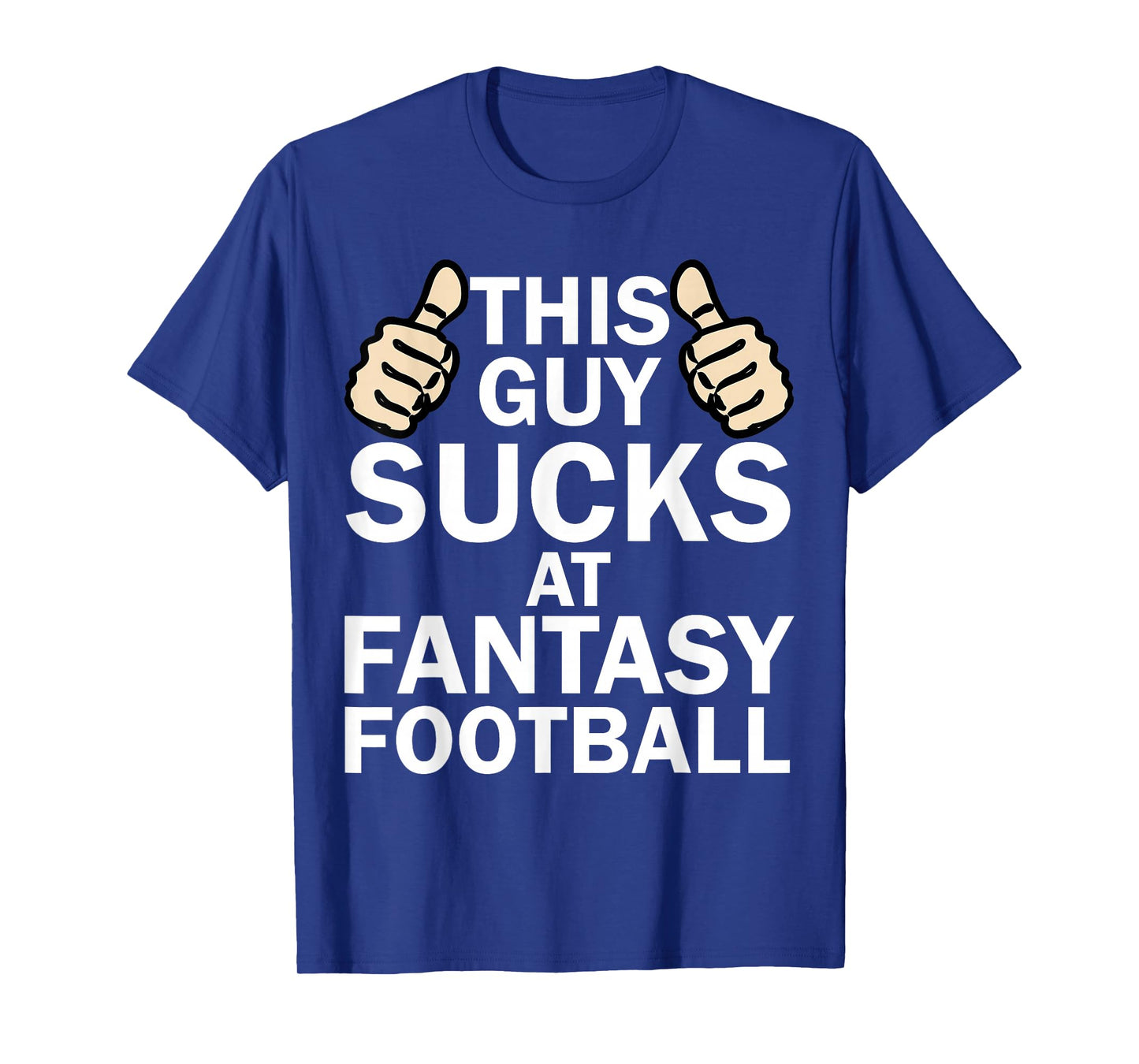 Mens This Guy Sucks At Fantasy Football - Funny T Shirt T-Shirt