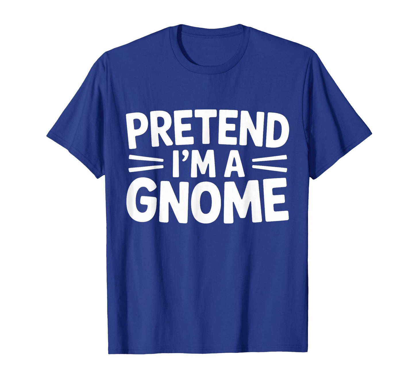 Easy Pretend I'm Gnome Costume Shirt Last Minute Halloween T-Shirt