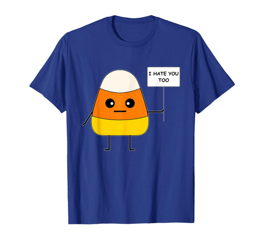 Candy Corn Funny I Hate You Too Team CandyCorn T-Shirt