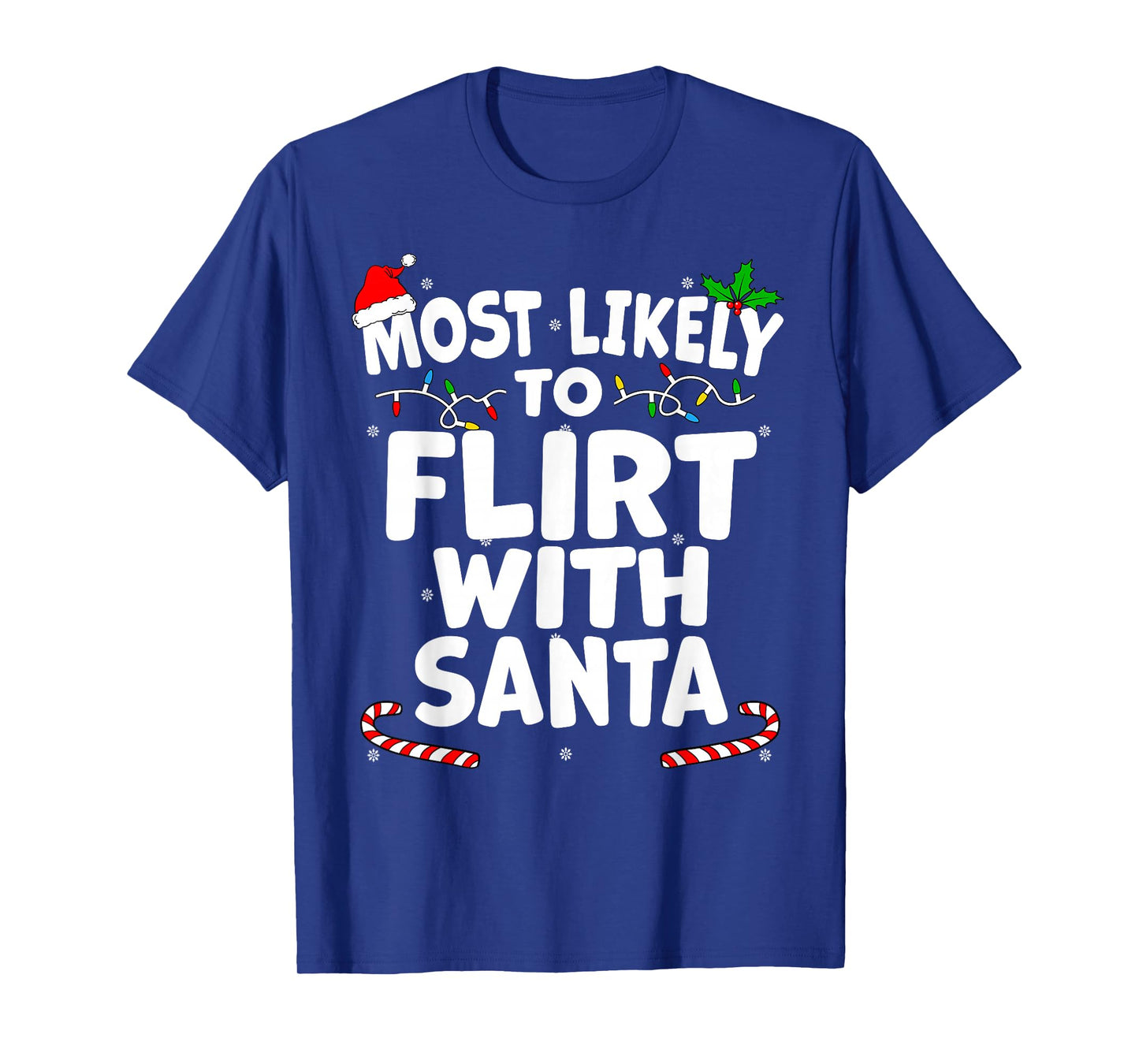 Most Likely To Flirt With Santa this Christmas T-Shirt