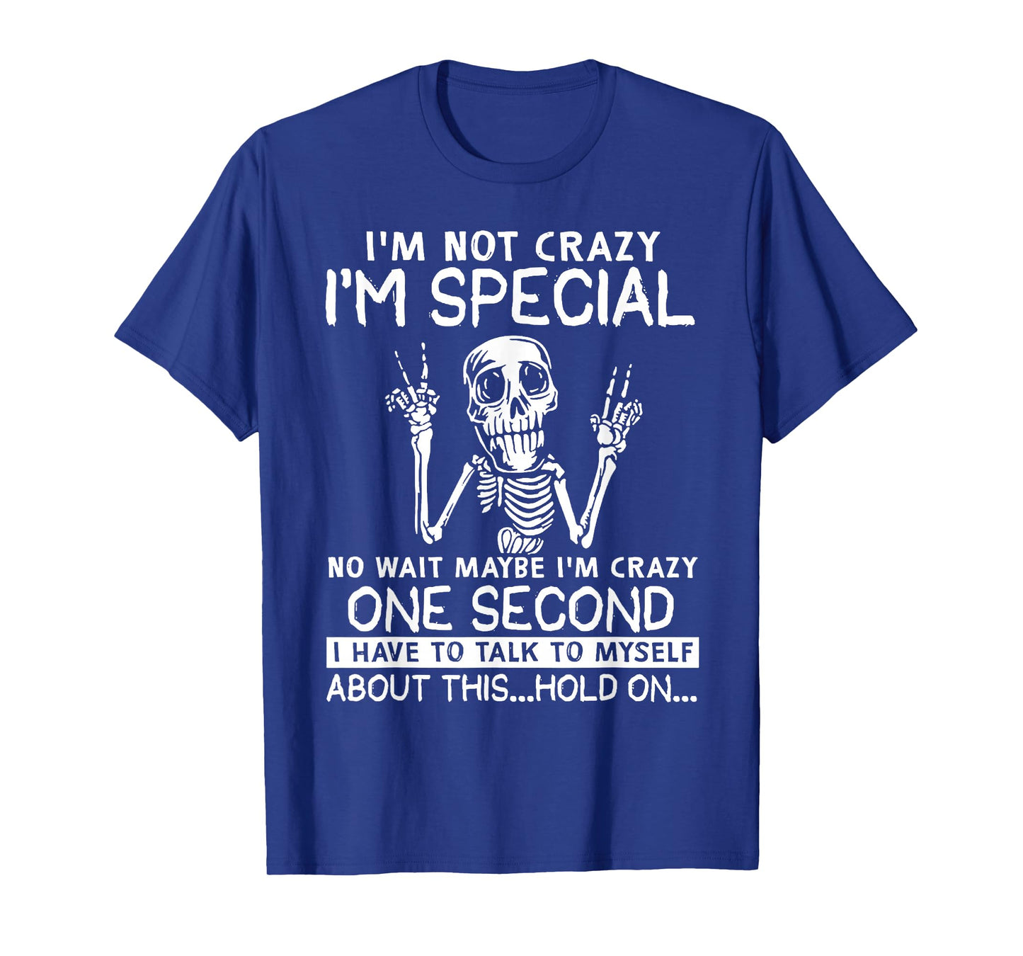 I'm Not Crazy I'm Special No Wait Maybe I'm Crazy Skull T-Shirt