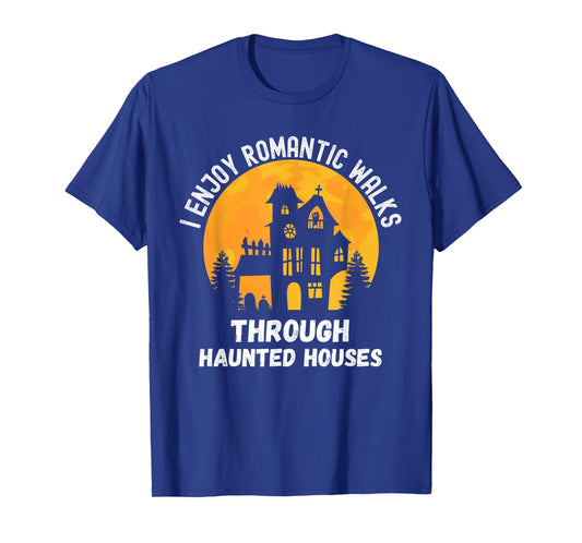 I Enjoy Romantic Walks Through Haunted Houses for Halloween T-Shirt