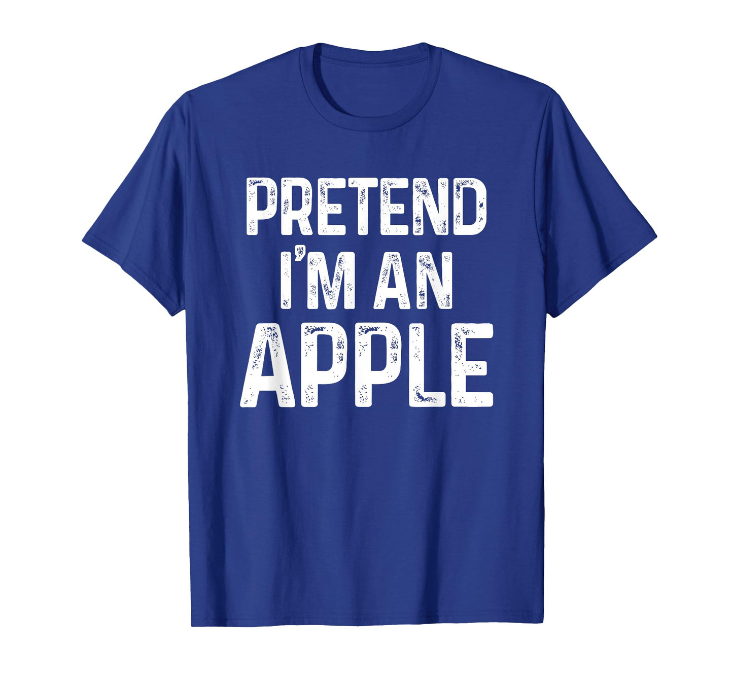 Pretend I'm an Apple Last Minute Funny Halloween Costume T-Shirt