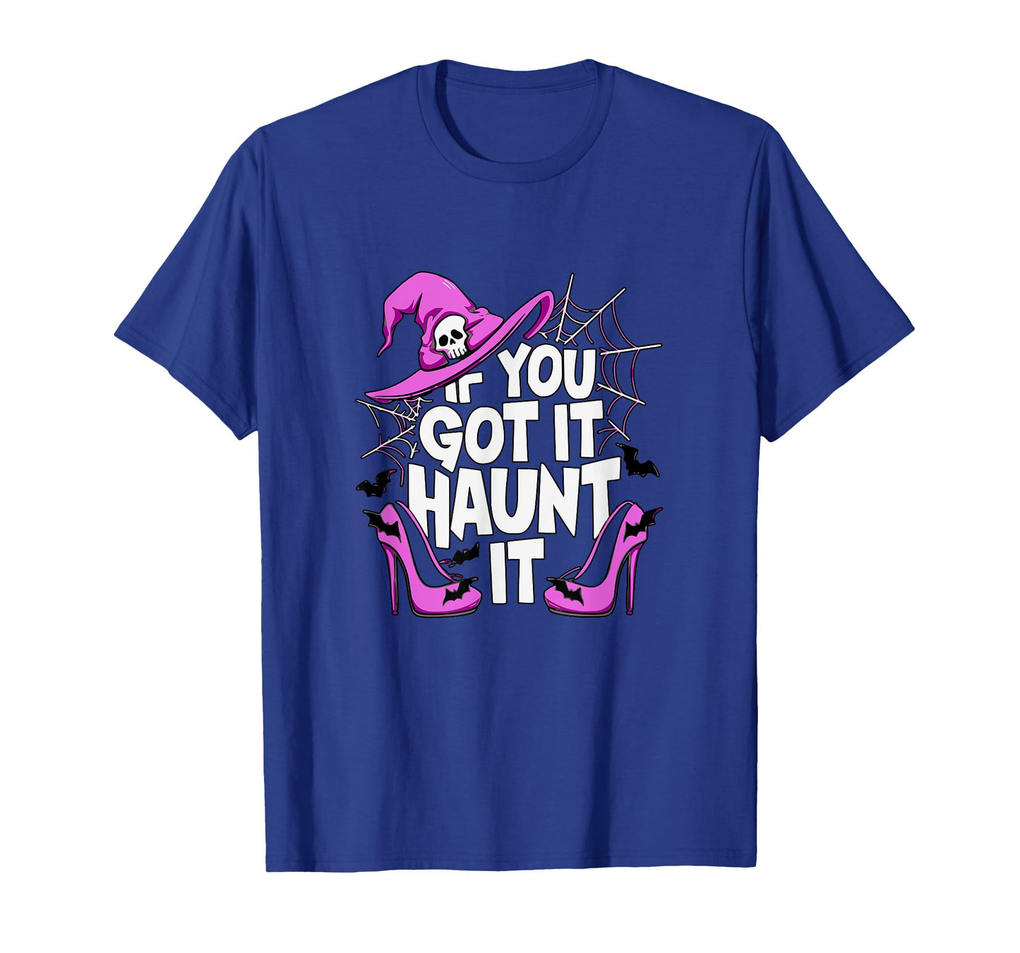 If You've Got It Haunt It Halloween Party T-Shirt