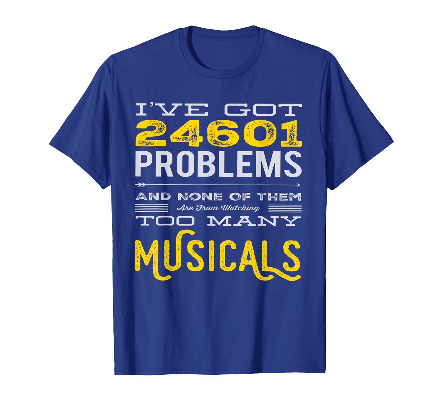 Musical Theatre 24601 Problems Funny T-Shirt