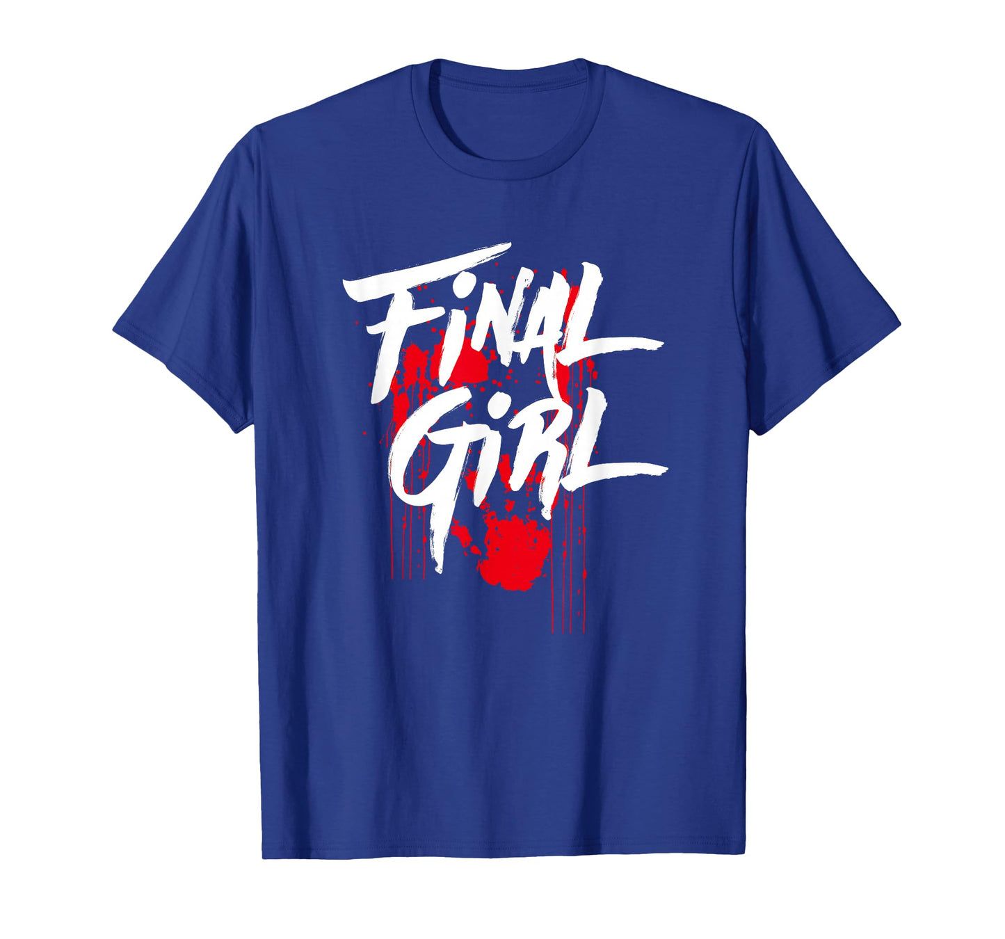 Killer Final Girl For Horror Loving Girls, Teens and Women T-Shirt
