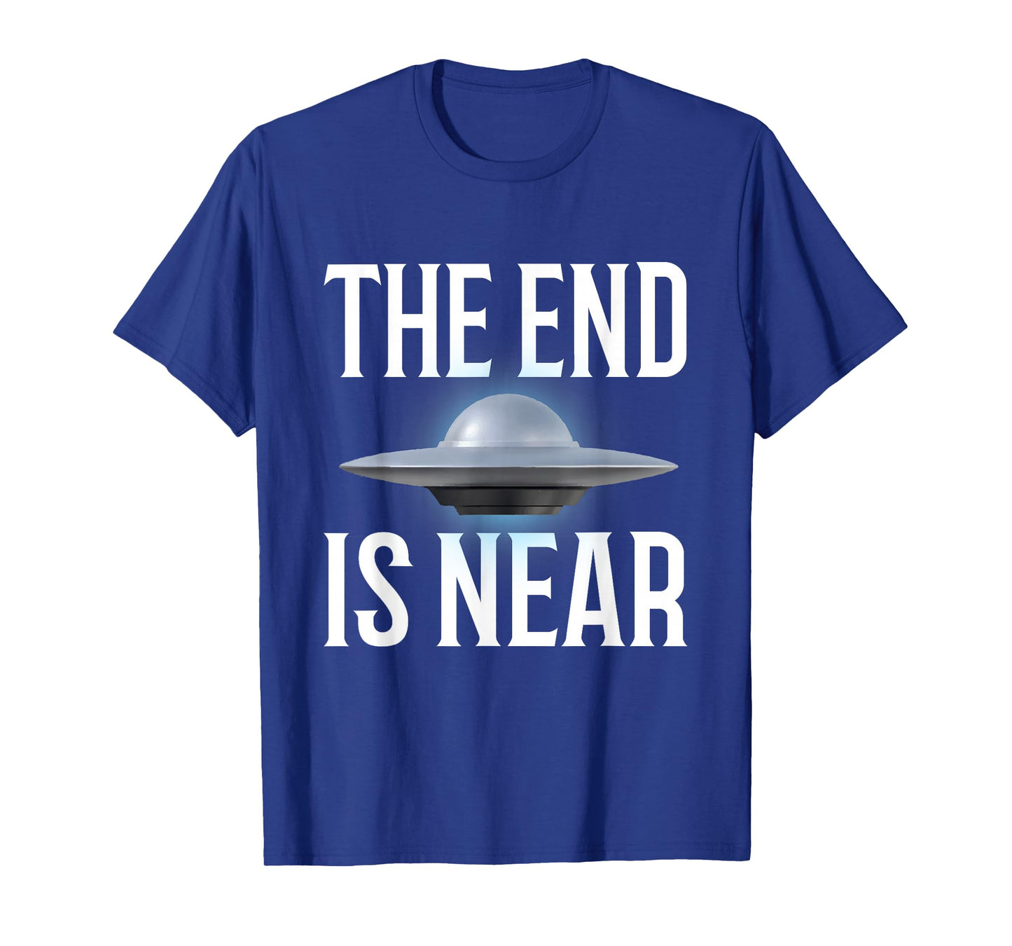 The End Is Near UFO Fan T-Shirt
