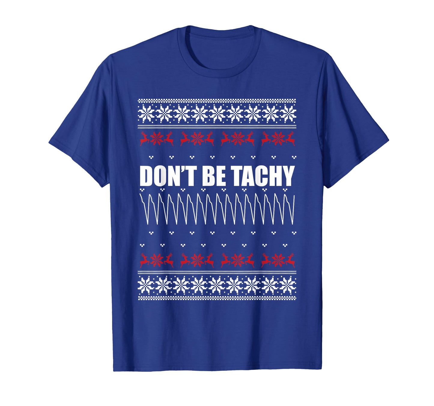 Don't Be Tachy Ugly Christmas Sweater For Nurse T-Shirt