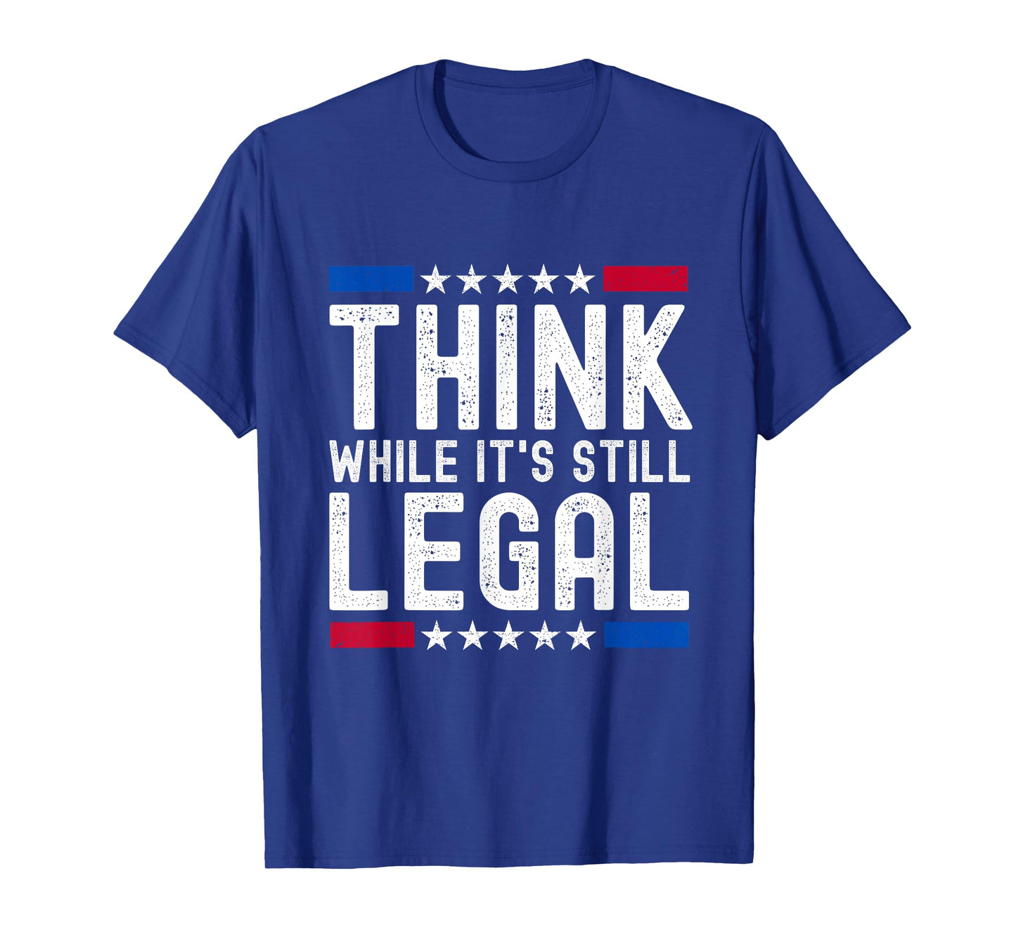Think While It's Still Legal T-Shirt