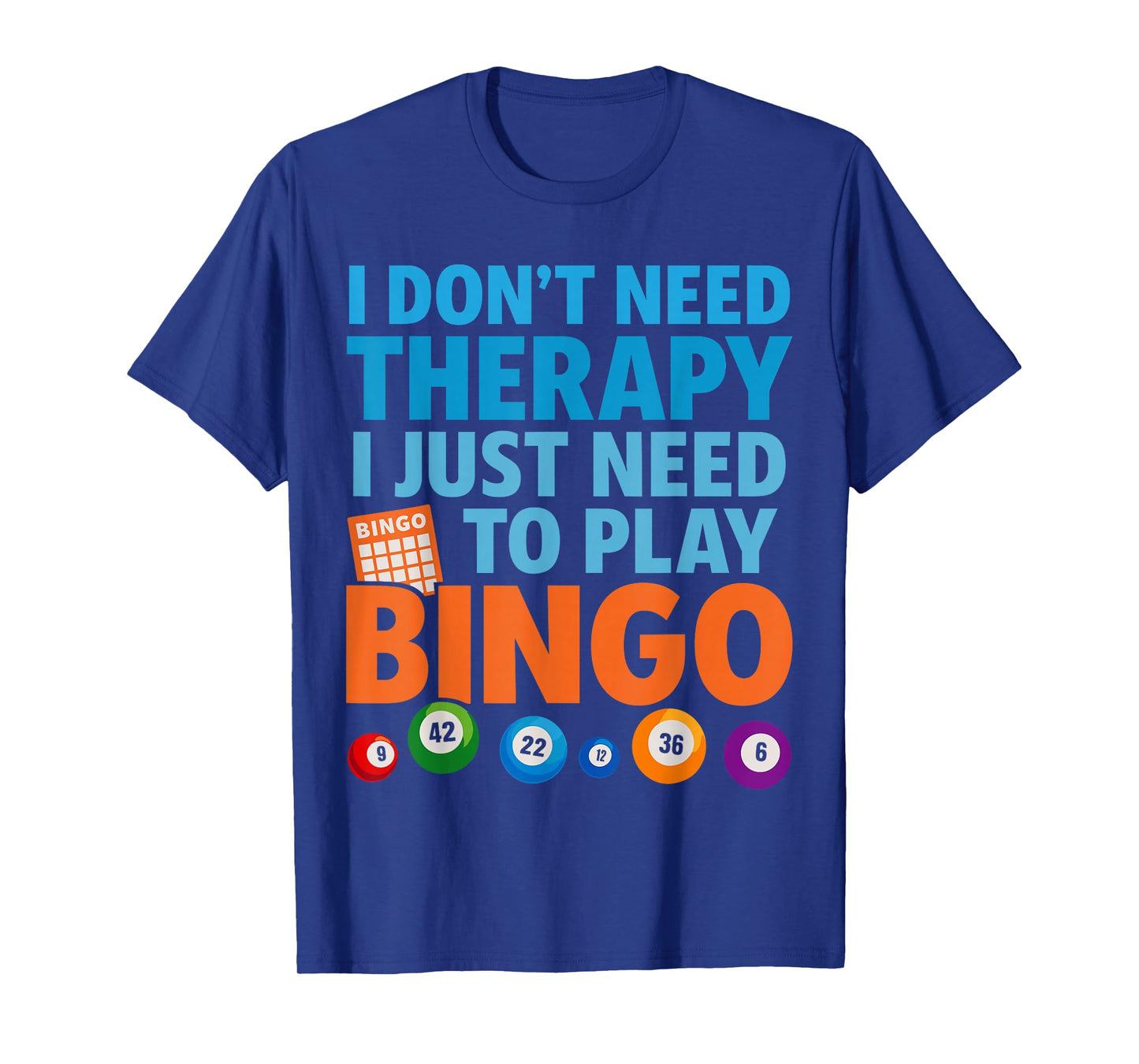 Bingo Costume, I Don’t Need Therapy Just Need to Play Bingo T-Shirt