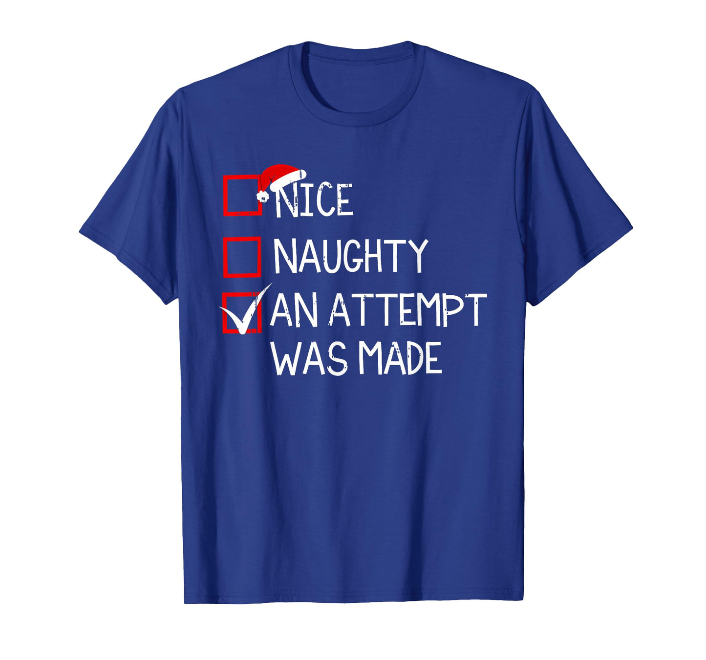 Nice Naughty An Attempt Was Made Christmas List Xmas Santa T-Shirt