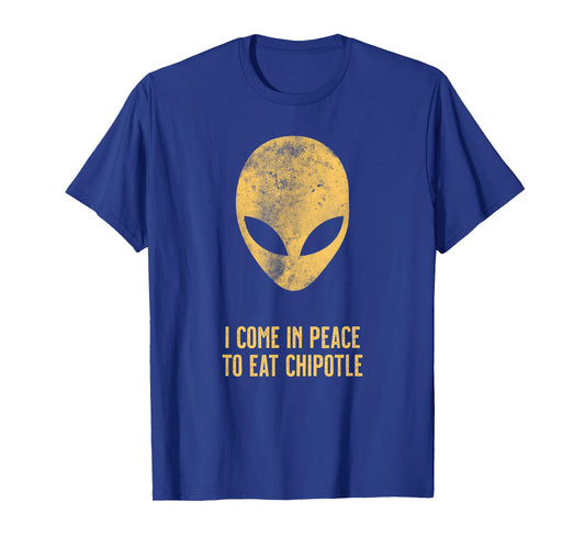 Alien Come In Peace Eat Chipotle Lover
