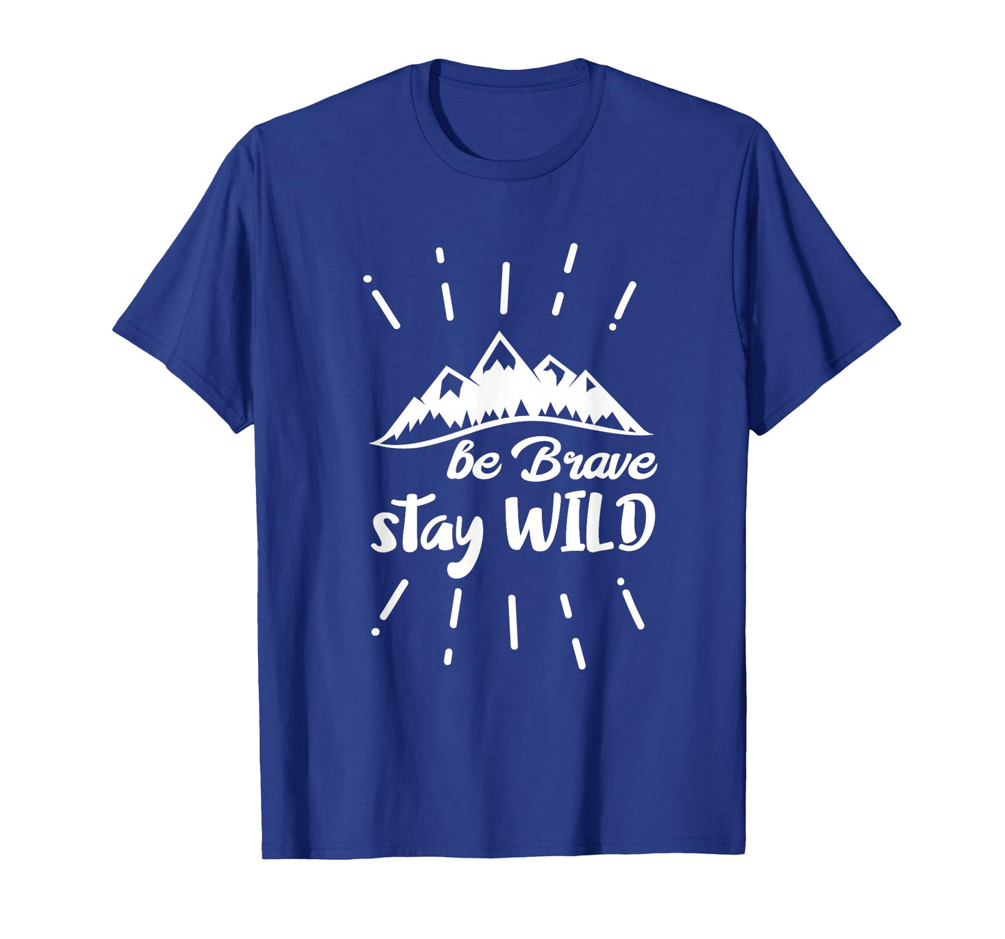 Be Brave Stay Wild Nature T-Shirt