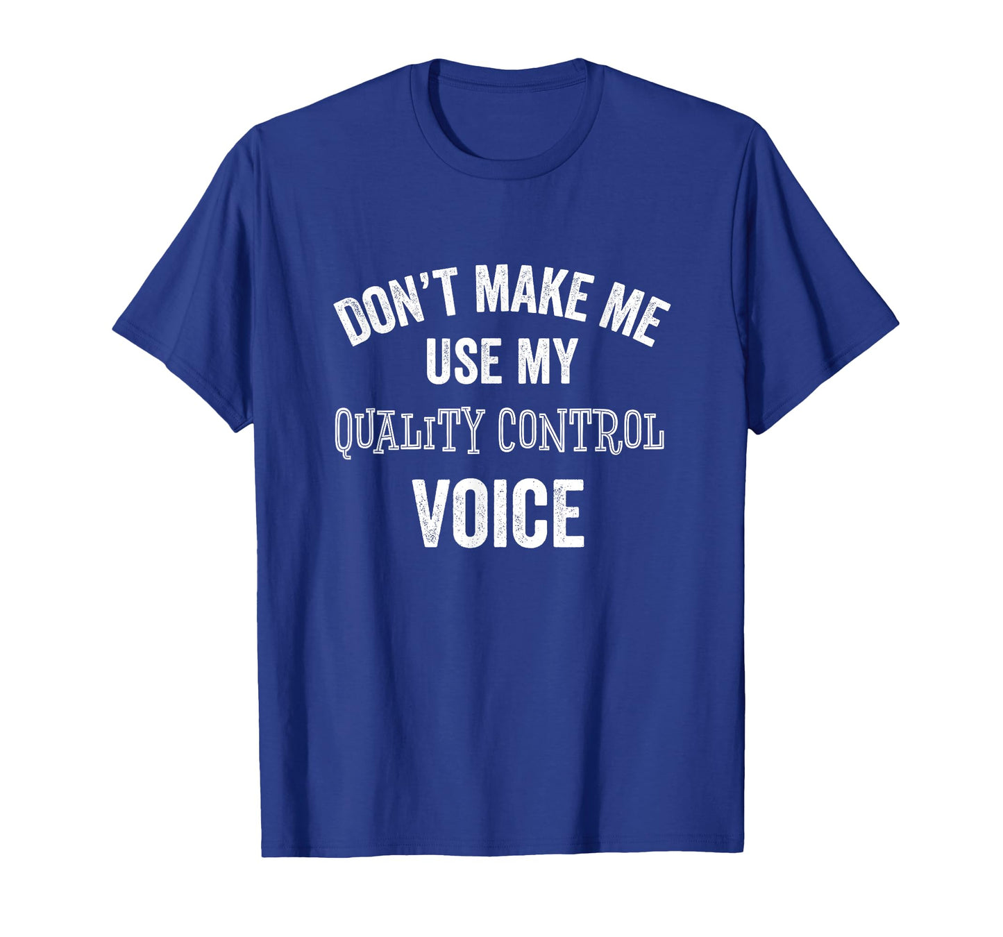 Quality Control QC Voice Funny Manufacturing Shop Gift T-Shirt
