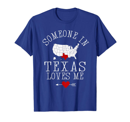 Someone In Texas Loves Me T-Shirt