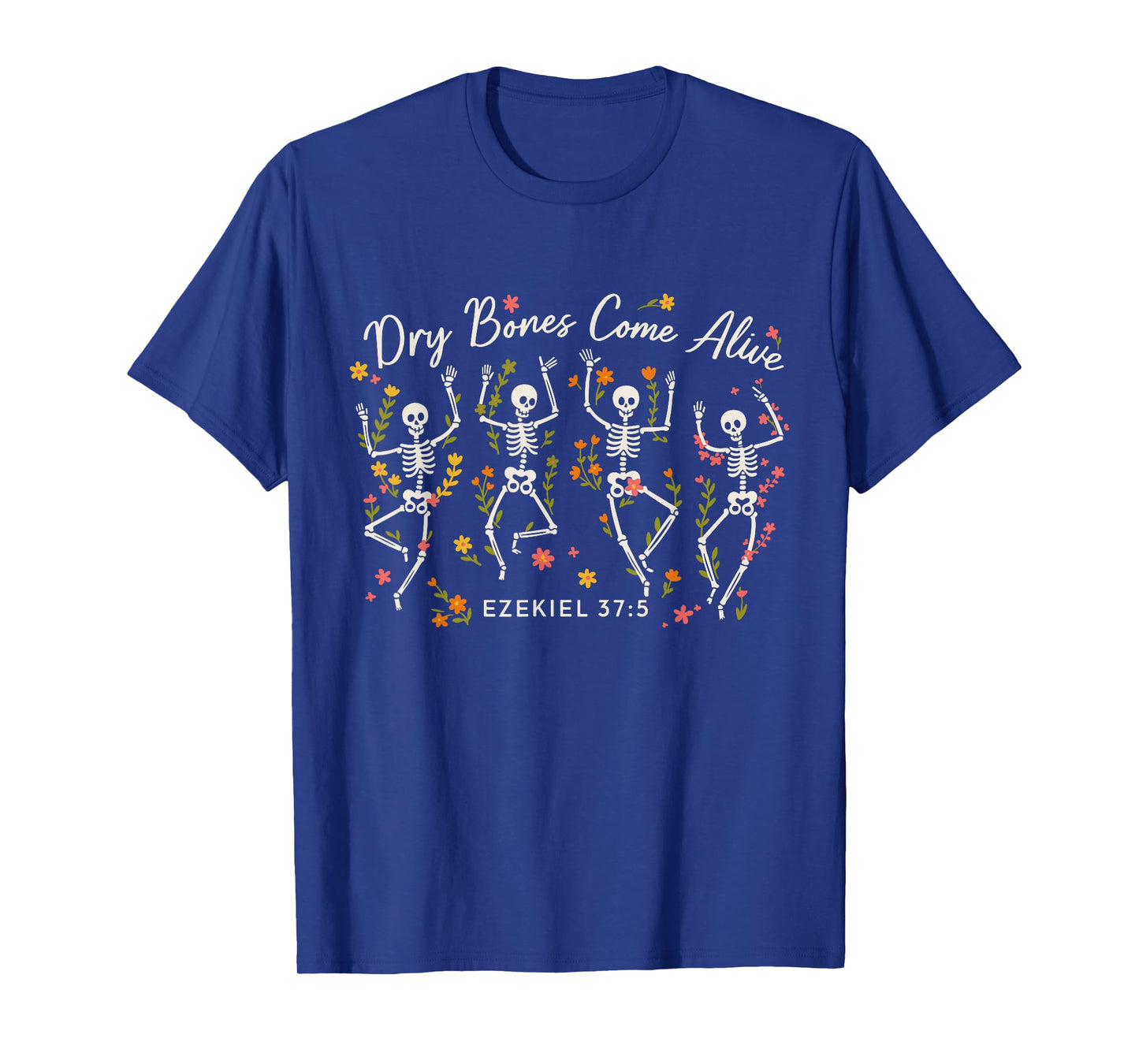 Funny Dry Bones Come Alive Ezekiel 37:5 Skeleton Christian T-Shirt