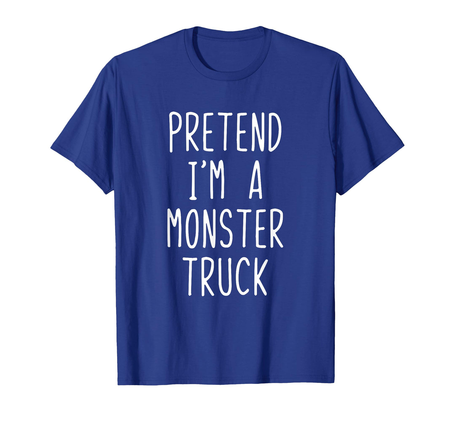 Pretend Im A Monster Truck Costume Halloween Lazy Adult Kids T-Shirt