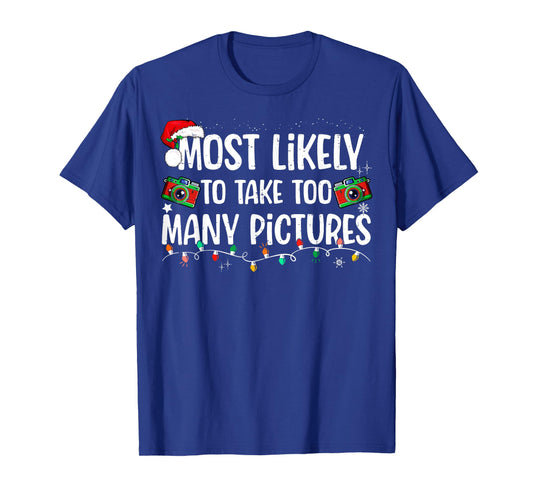 Most Likely To Take Too Many Pictures Family Christmas T-Shirt
