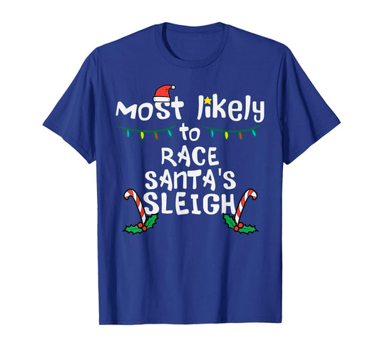 Most Likely Race Santa Sleigh Christmas Xmas Family Boys Men T-Shirt