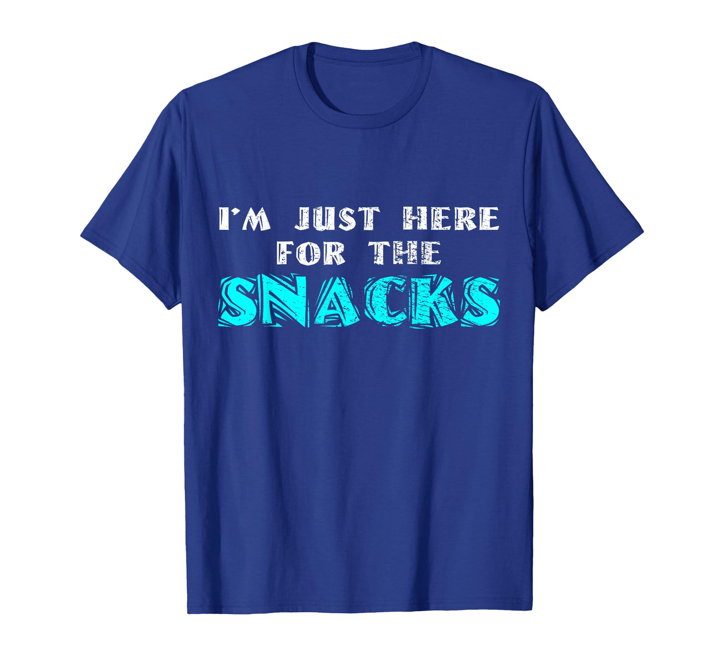 I'm Just Here For The Snacks T-Shirt