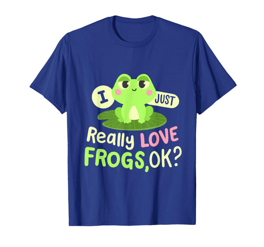 I Just Really Love Frogs Ok Kawaii Frog Lovers Women Girls T-Shirt